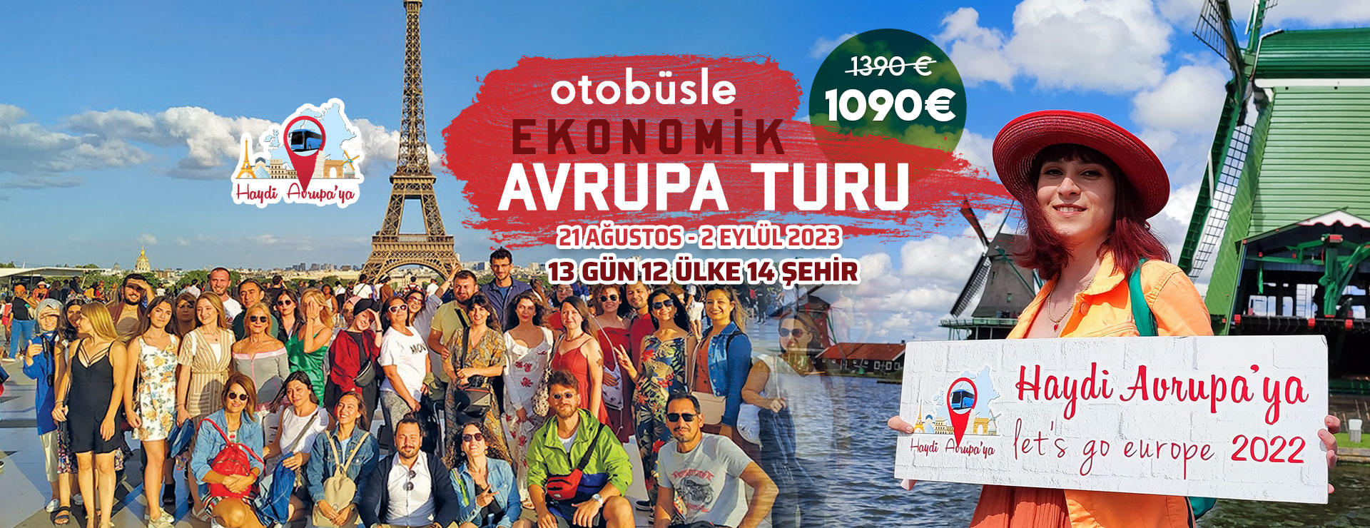 2023 Otobüsle Avrupa Turları
Haydi Avrupa'ya ile otobüsle Avrupa turlarına katılmak ve Avrupa'yı doyasıya keşfetmek artık çok daha kolay, eğlenceli, ekonomik ve güvenilir!